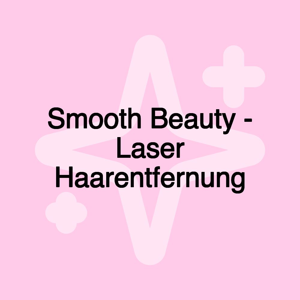 Smooth Beauty - Laser Haarentfernung