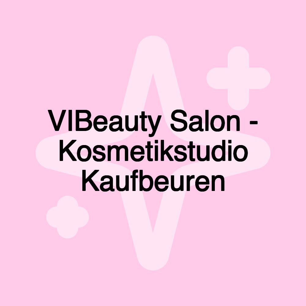 VIBeauty Salon - Kosmetikstudio Kaufbeuren