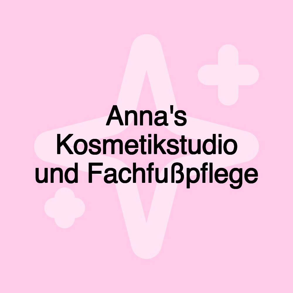 Anna's Kosmetikstudio und Fachfußpflege