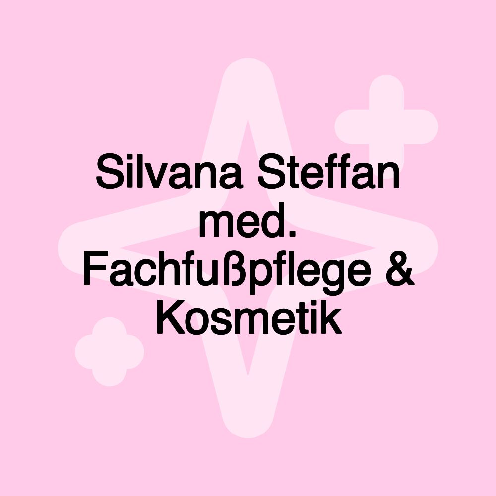 Silvana Steffan med. Fachfußpflege & Kosmetik