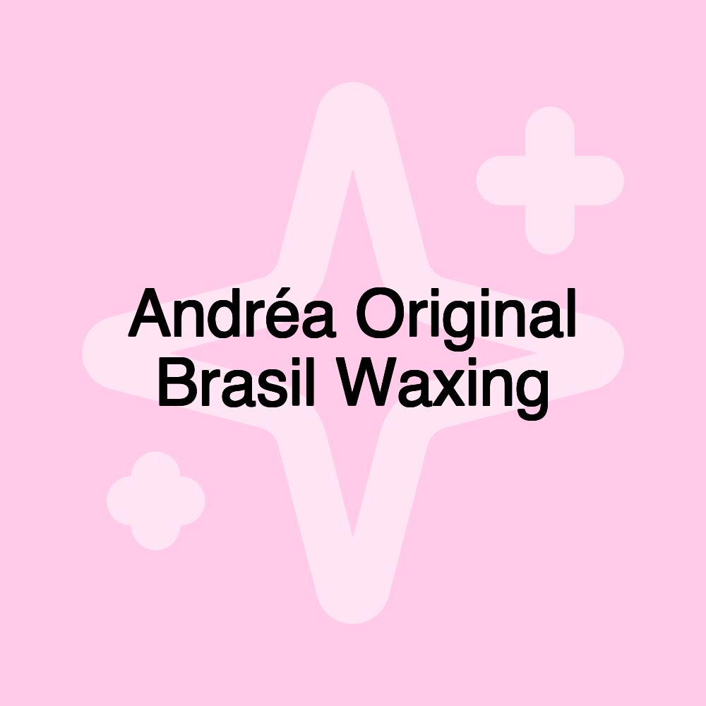 Andréa Original Brasil Waxing