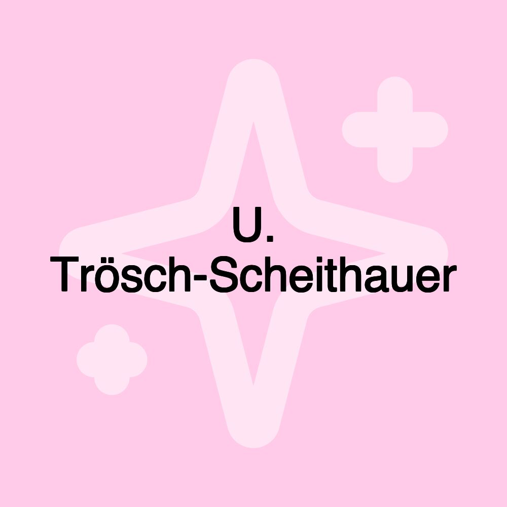 U. Trösch-Scheithauer