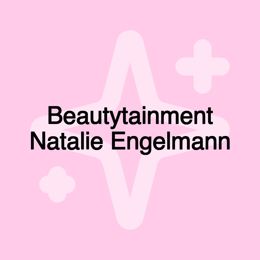 Beautytainment Natalie Engelmann