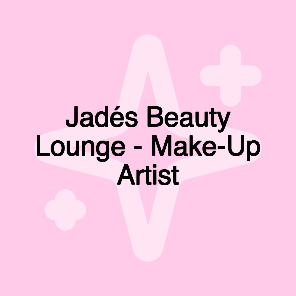 Jadés Beauty Lounge - Make-Up Artist