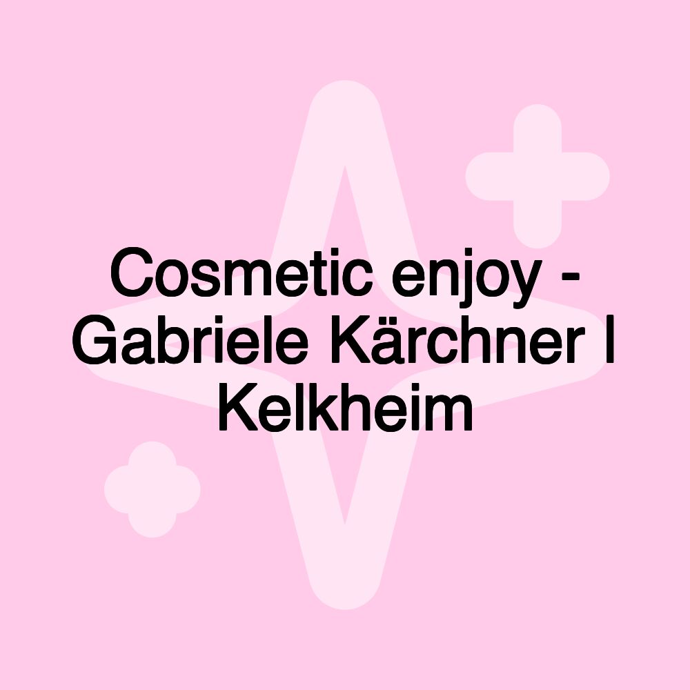 Cosmetic enjoy - Gabriele Kärchner | Kelkheim