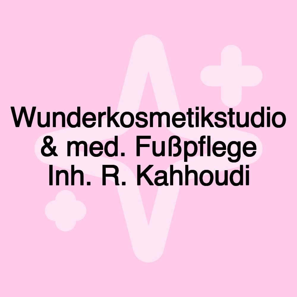 Wunderkosmetikstudio & med. Fußpflege Inh. R. Kahhoudi