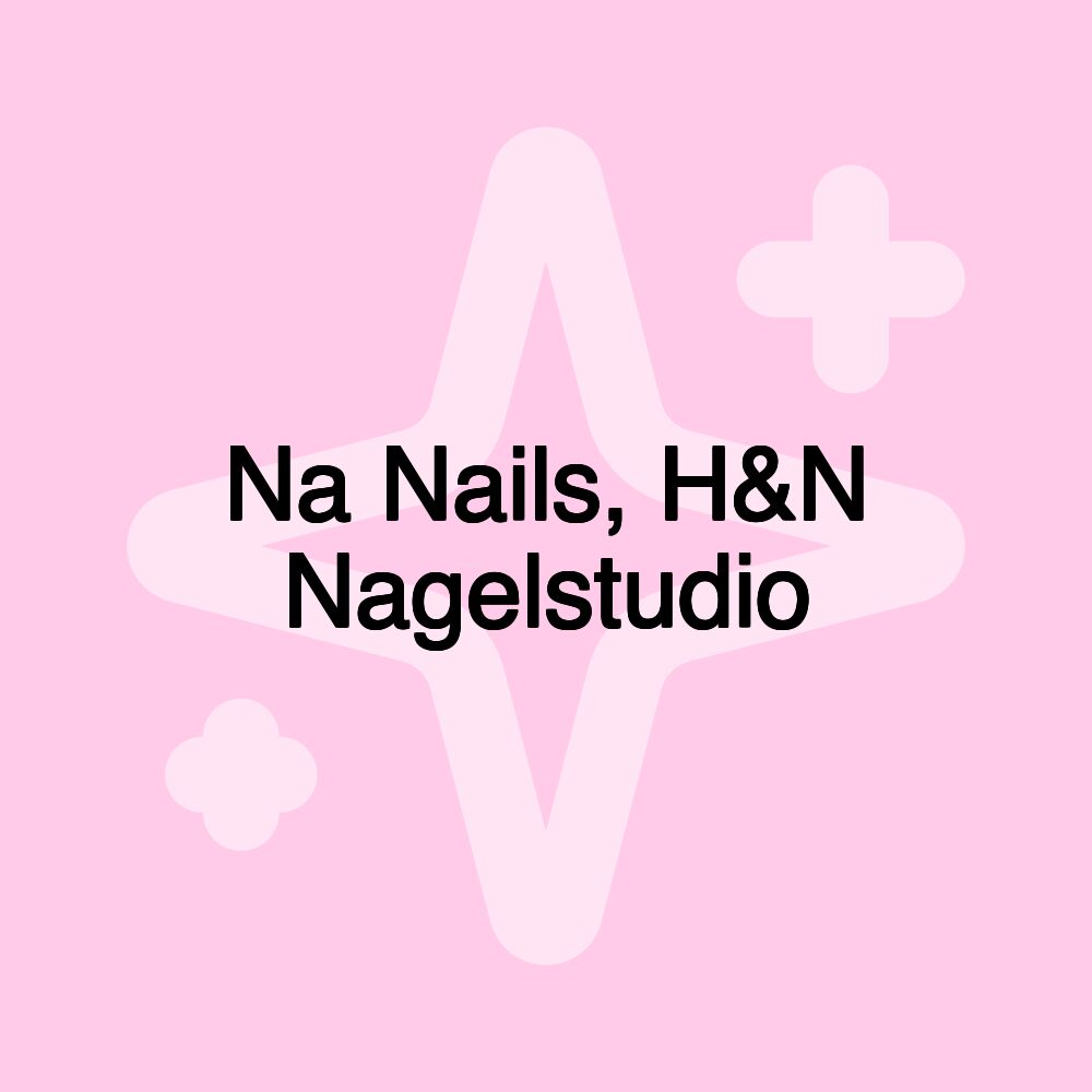 Na Nails, H&N Nagelstudio