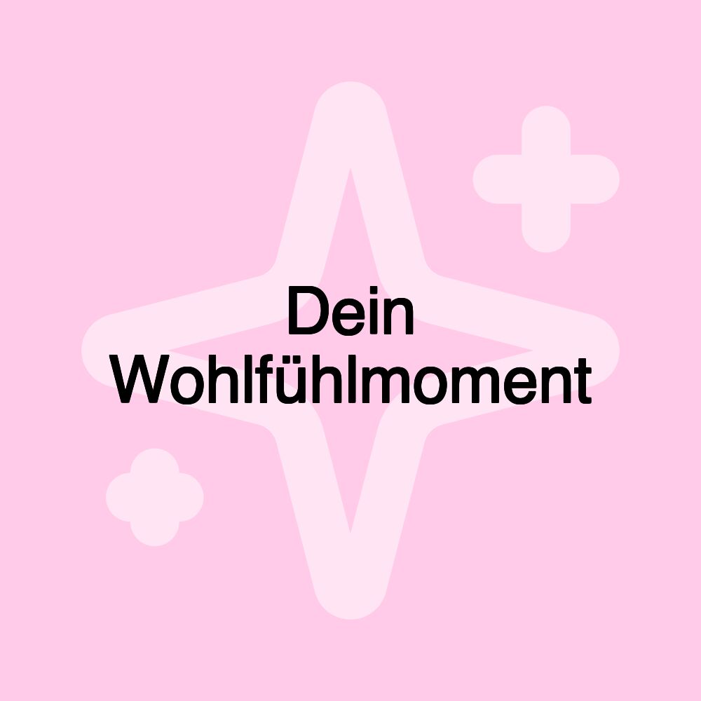 Dein Wohlfühlmoment