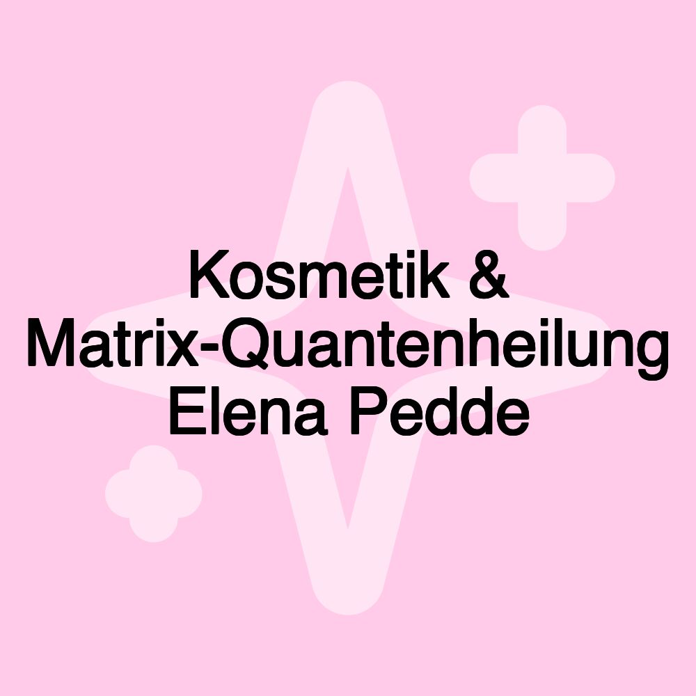 Kosmetik & Matrix-Quantenheilung Elena Pedde