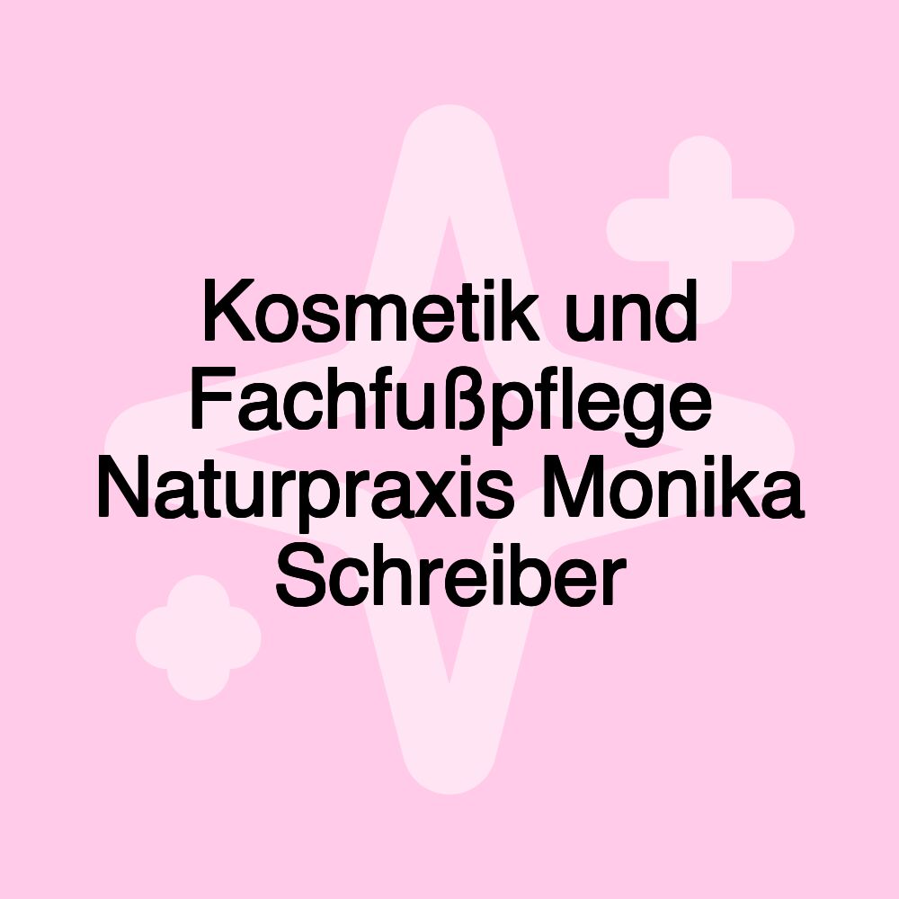 Kosmetik und Fachfußpflege Naturpraxis Monika Schreiber