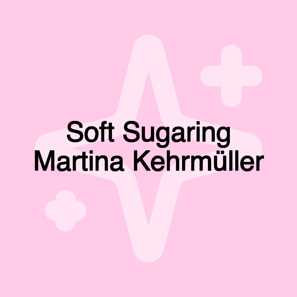 Soft Sugaring Martina Kehrmüller