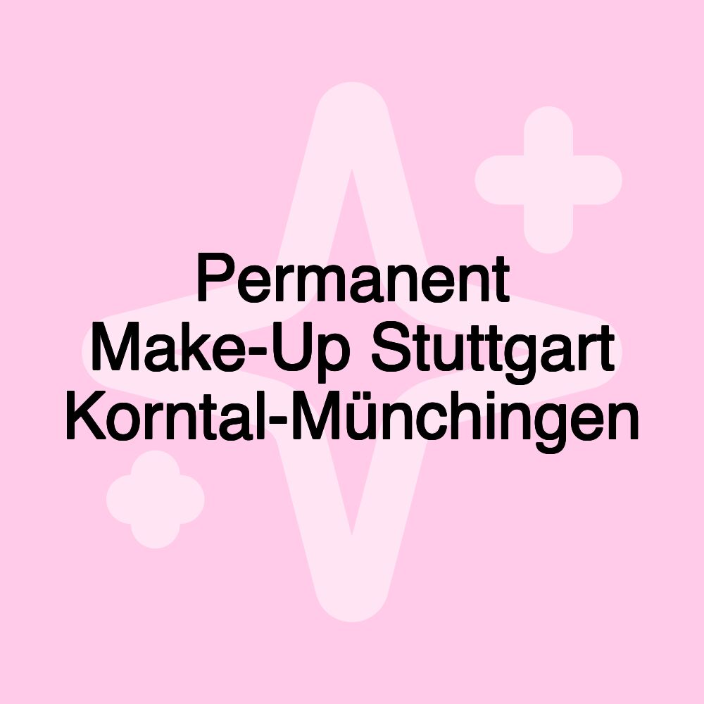 Permanent Make-Up Stuttgart Korntal-Münchingen