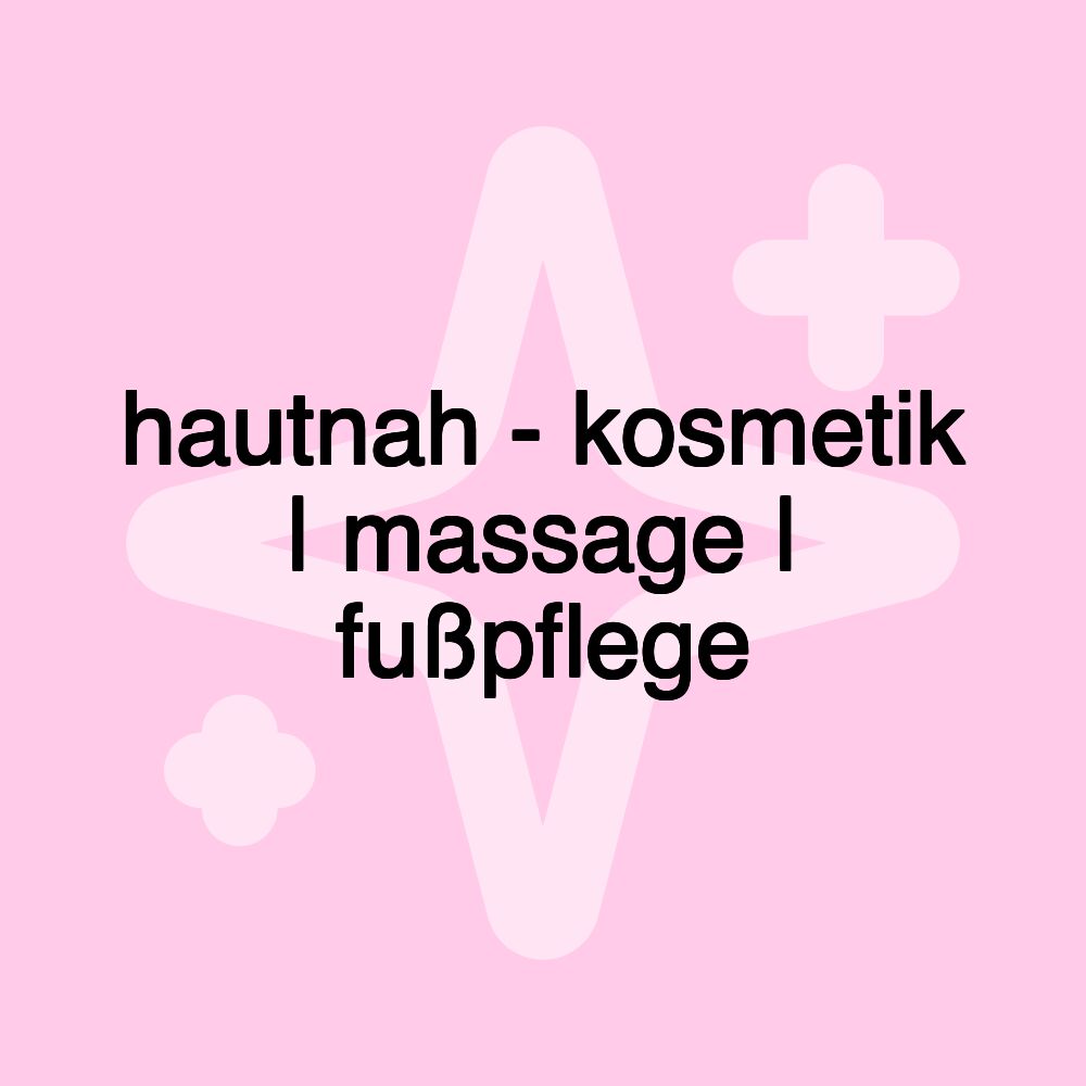 hautnah - kosmetik | massage | fußpflege