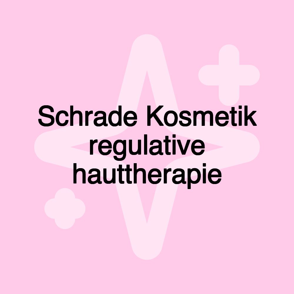 Schrade Kosmetik regulative hauttherapie