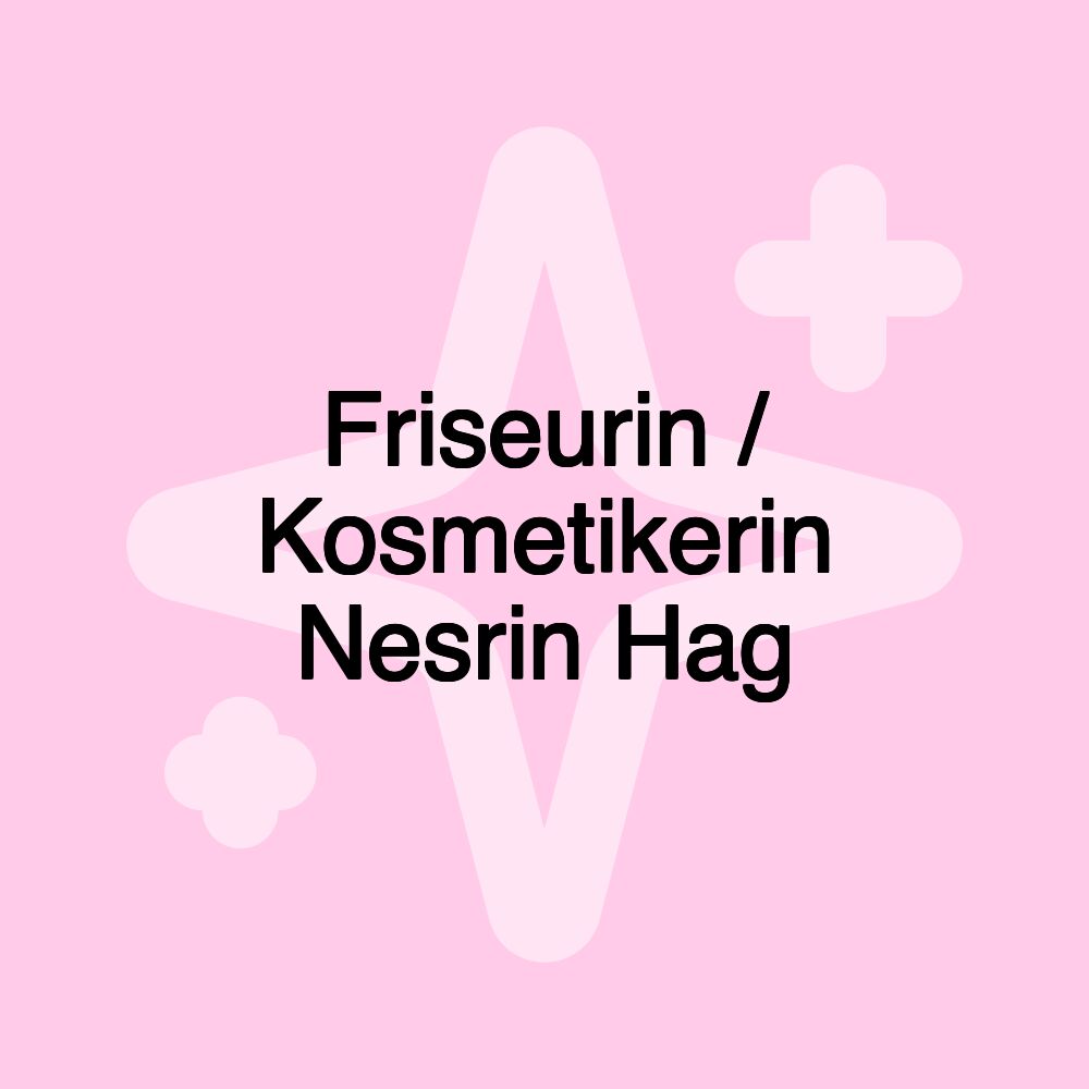 Friseurin / Kosmetikerin Nesrin Hag