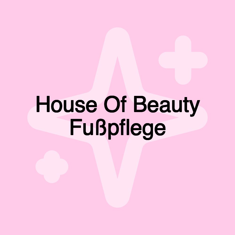 House Of Beauty Fußpflege