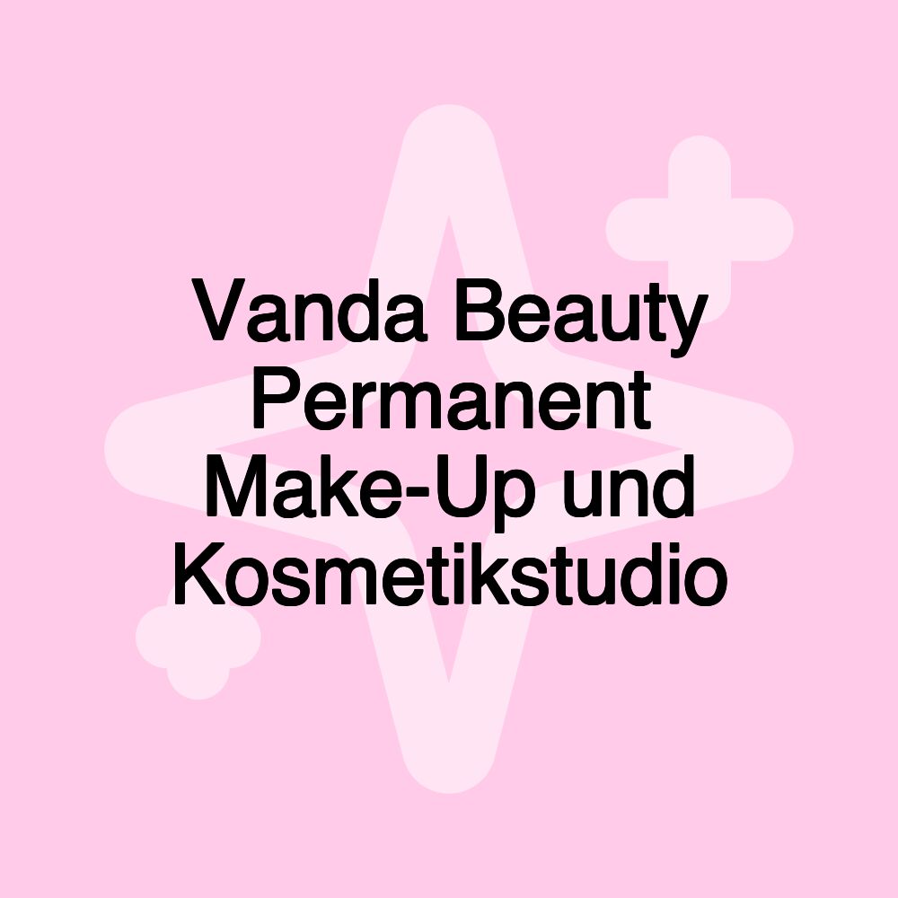 Vanda Beauty Permanent Make-Up und Kosmetikstudio