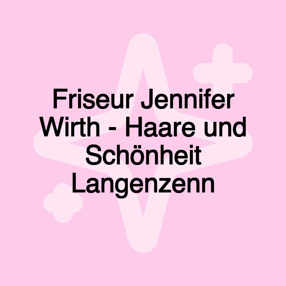 Friseur Jennifer Wirth - Haare und Schönheit Langenzenn