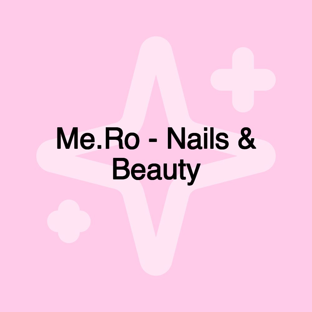 Me.Ro - Nails & Beauty