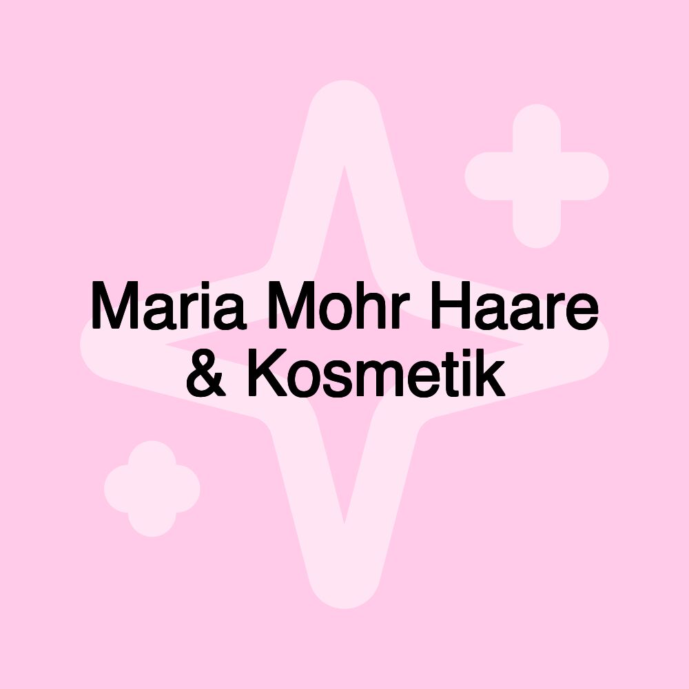 Maria Mohr Haare & Kosmetik