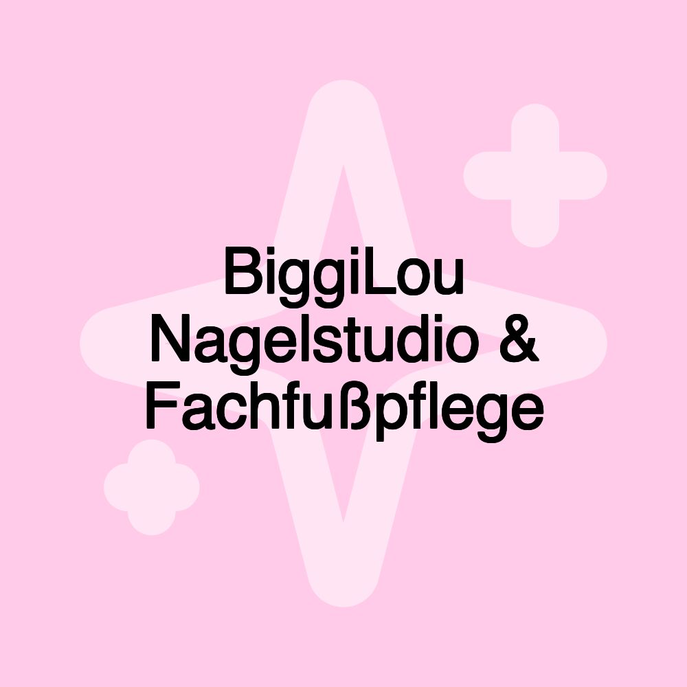 BiggiLou Nagelstudio & Fachfußpflege