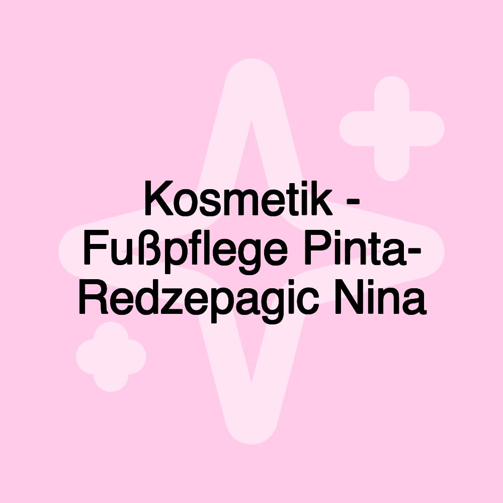 Kosmetik - Fußpflege Pinta- Redzepagic Nina