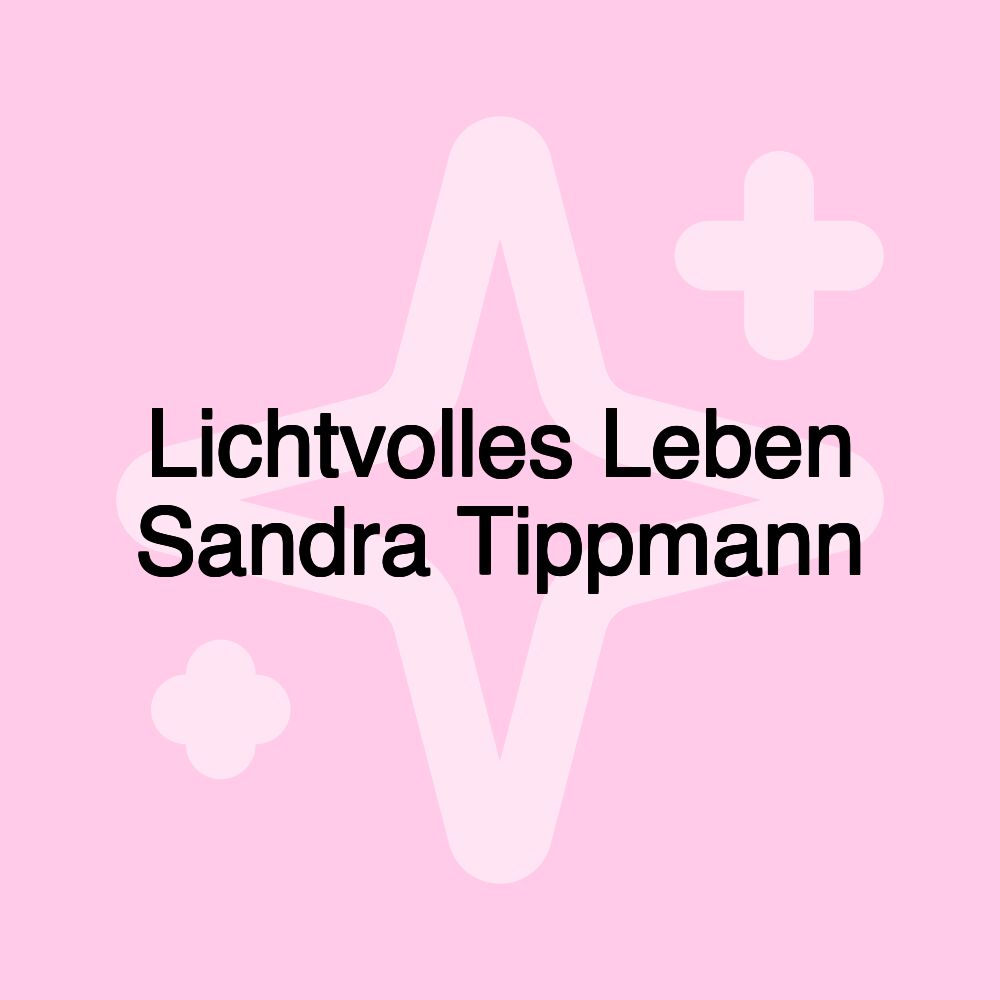 Lichtvolles Leben Sandra Tippmann