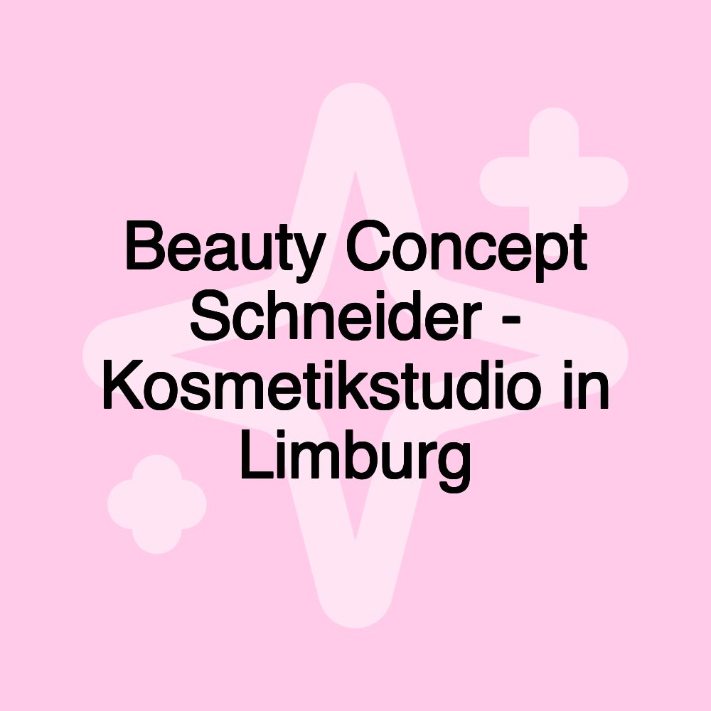 Beauty Concept Schneider - Kosmetikstudio in Limburg