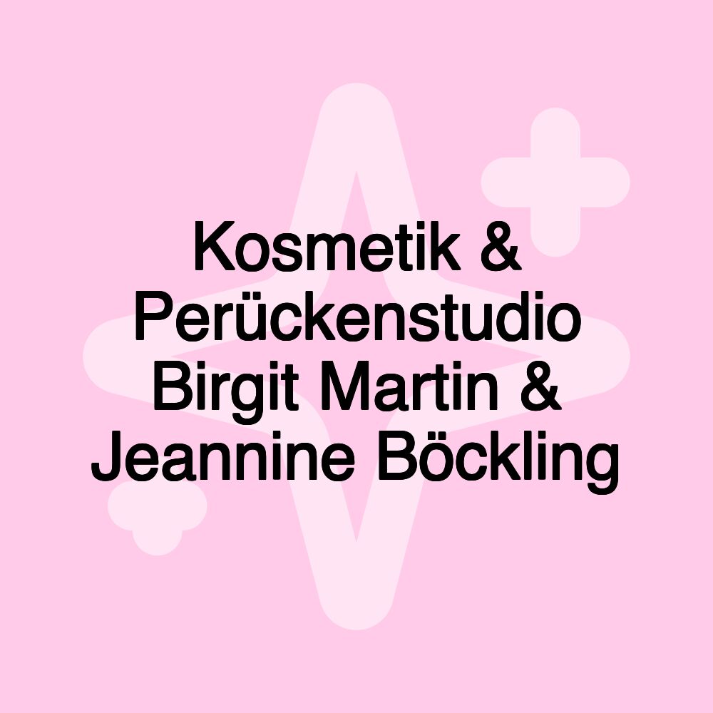 Kosmetik & Perückenstudio Birgit Martin & Jeannine Böckling