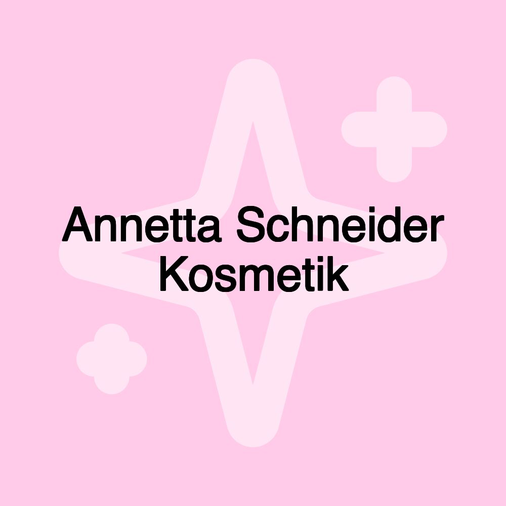 Annetta Schneider Kosmetik