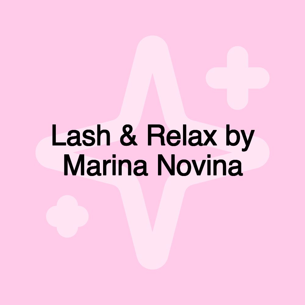 Lash & Relax by Marina Novina