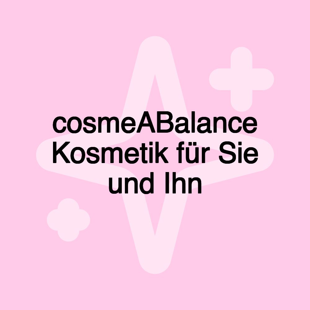 cosmeABalance Kosmetik für Sie und Ihn