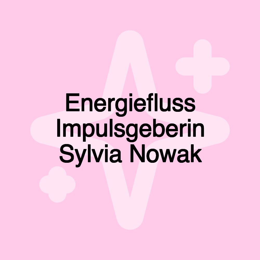 Energiefluss Impulsgeberin Sylvia Nowak