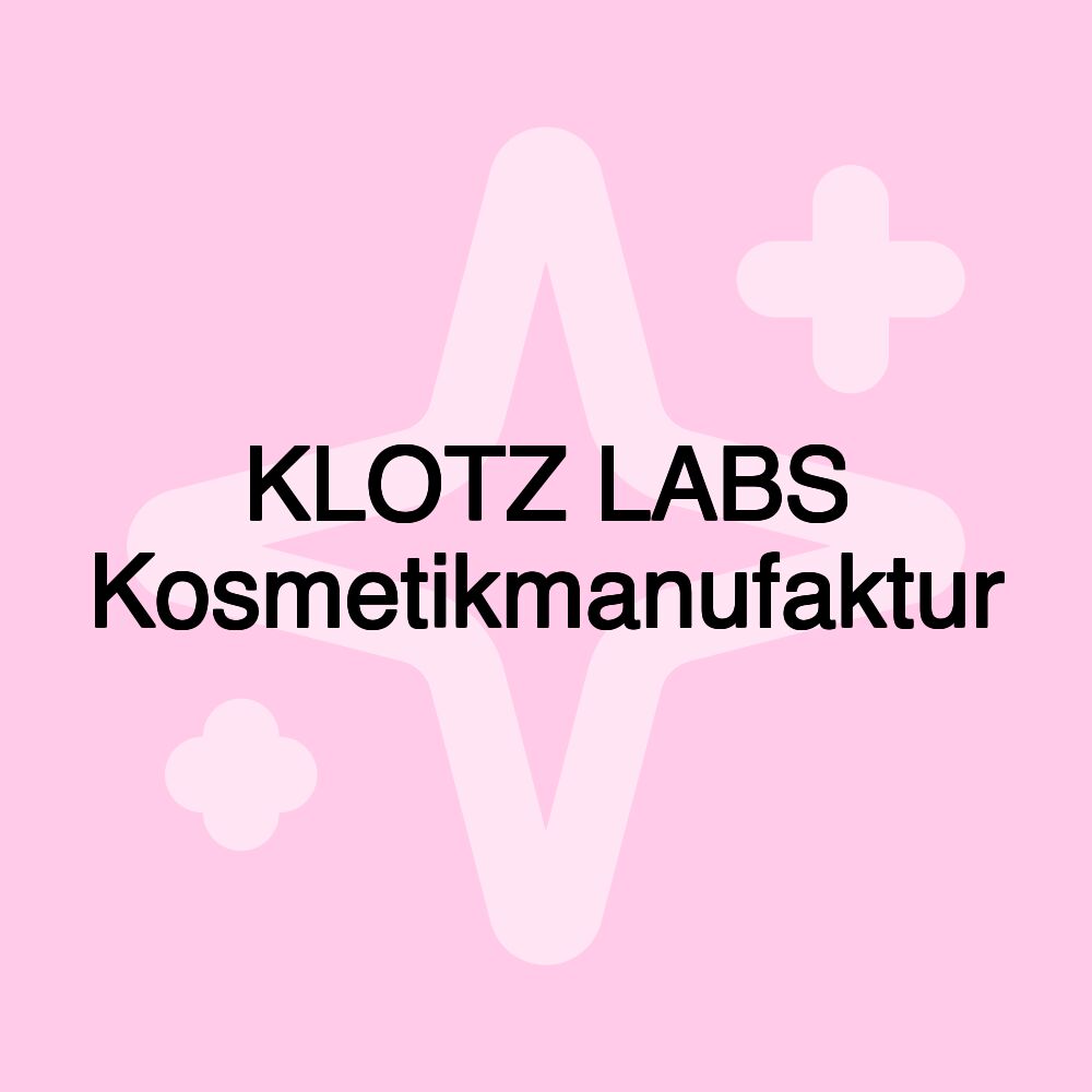 KLOTZ LABS Kosmetikmanufaktur