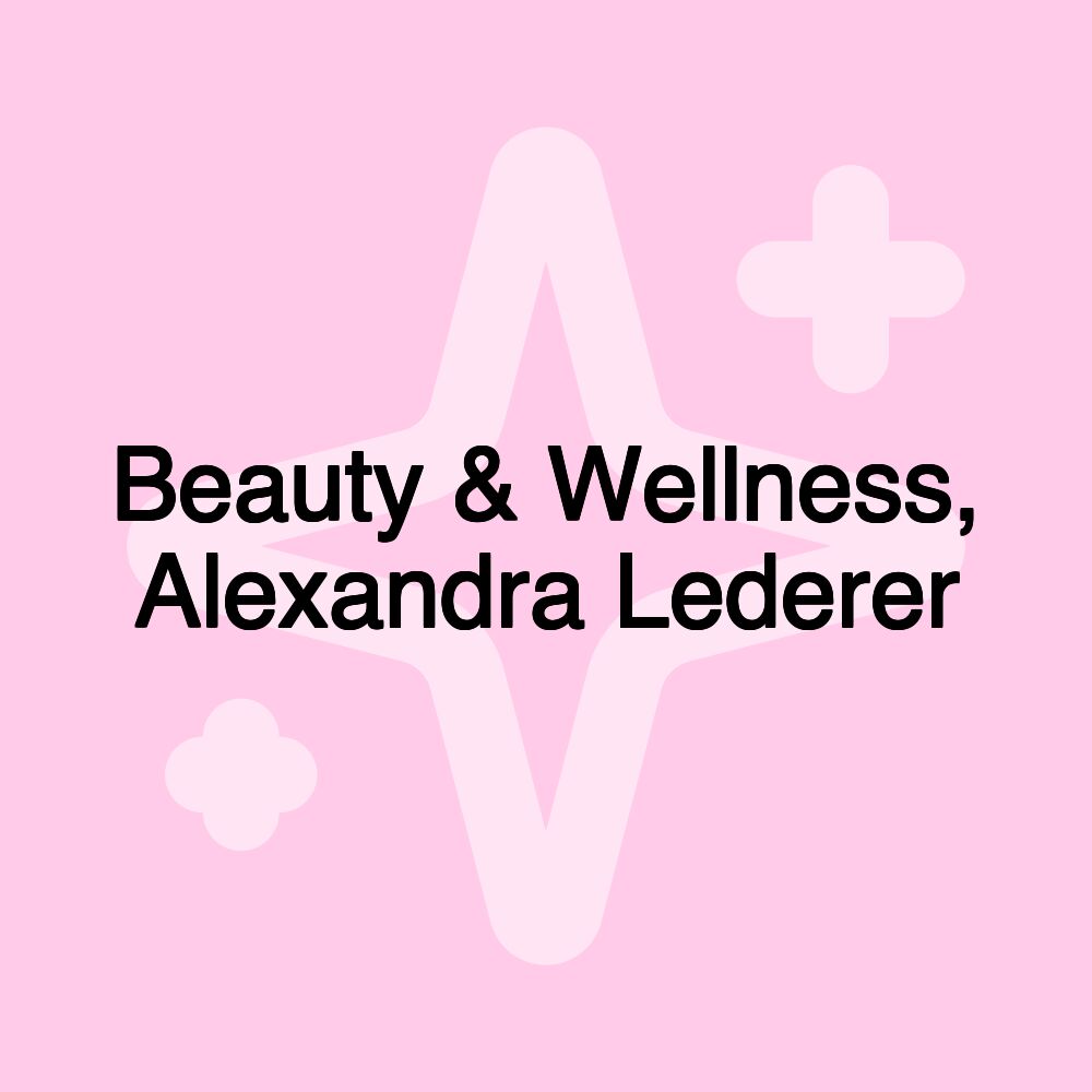 Beauty & Wellness, Alexandra Lederer