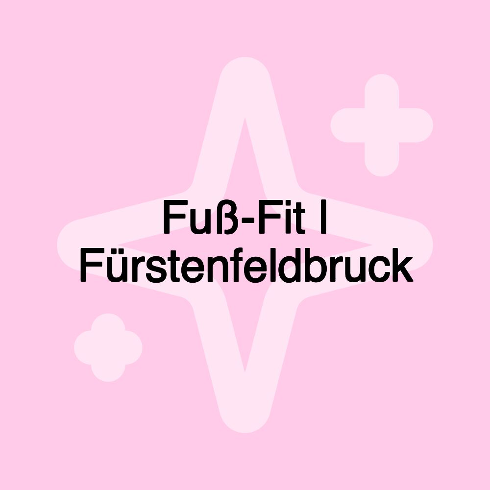 Fuß-Fit | Fürstenfeldbruck