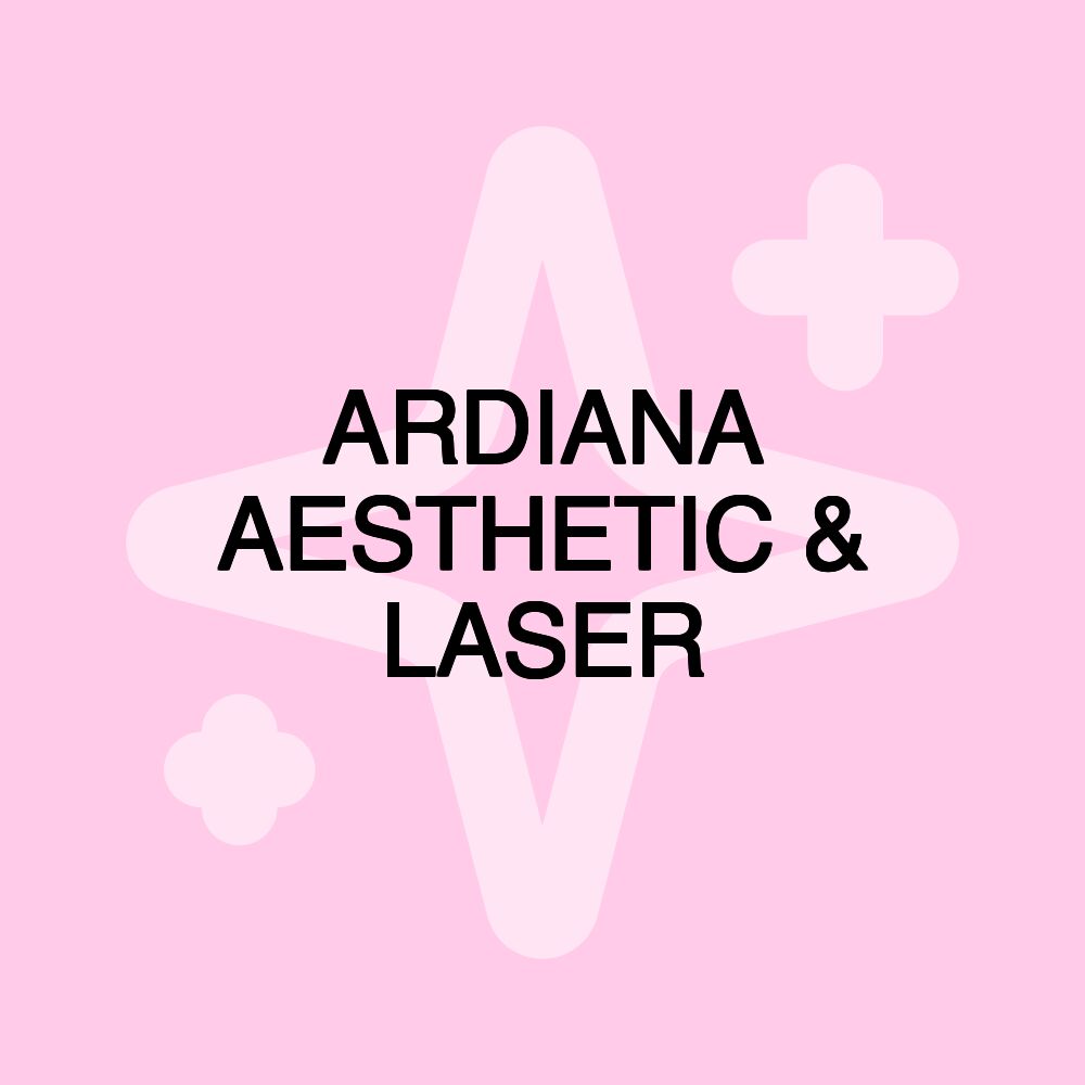 ARDIANA AESTHETIC & LASER