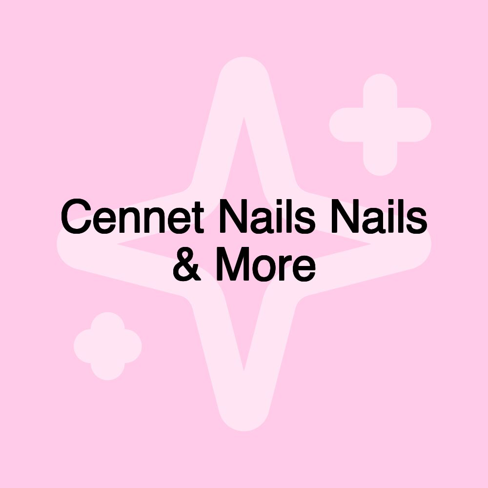 Cennet Nails Nails & More