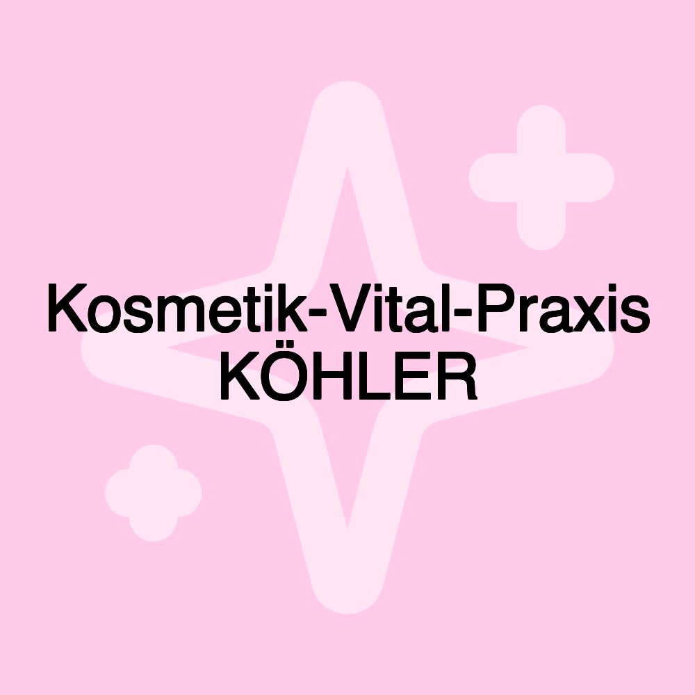 Kosmetik-Vital-Praxis KÖHLER