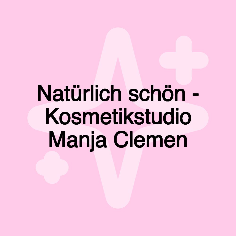 Natürlich schön - Kosmetikstudio Manja Clemen