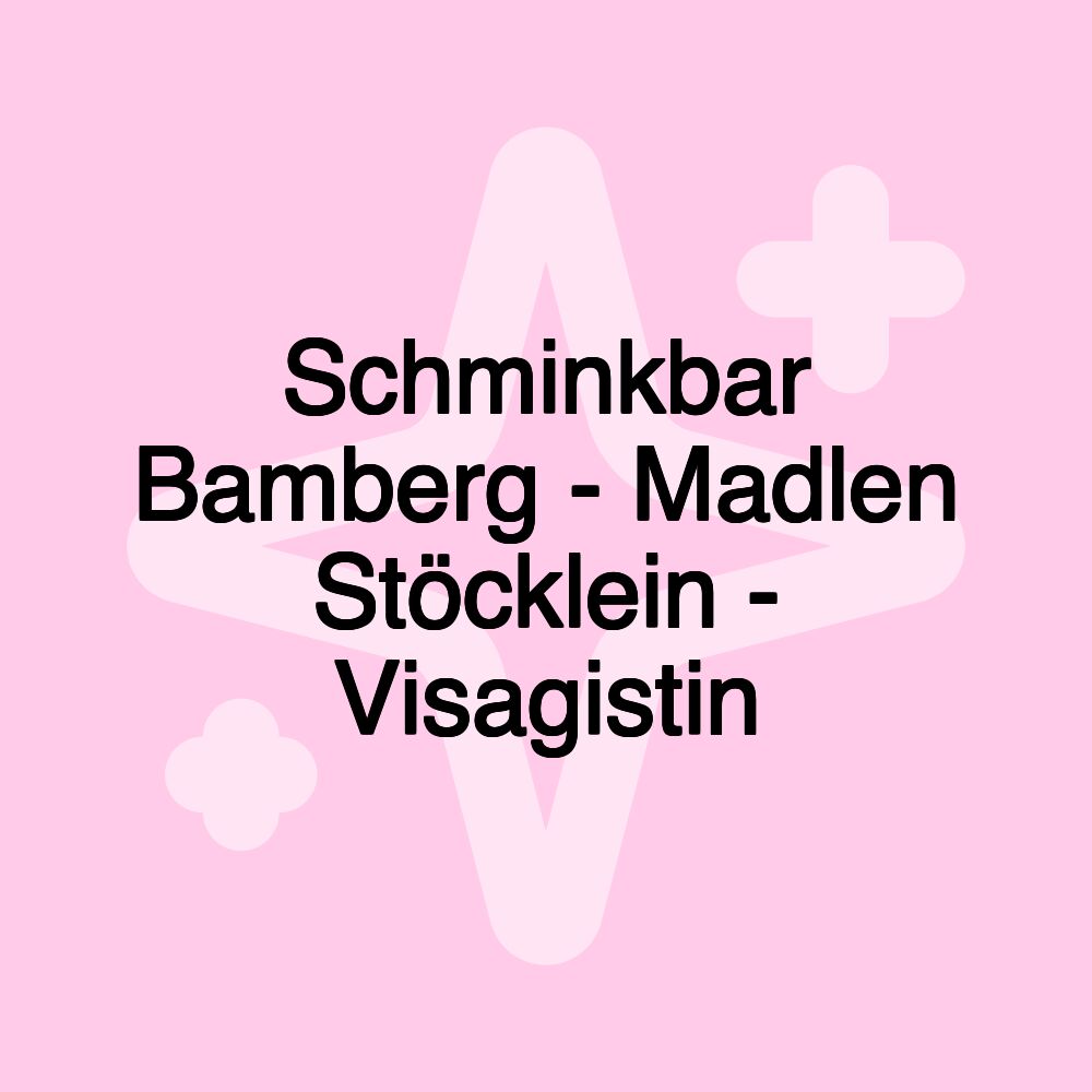 Schminkbar Bamberg - Madlen Stöcklein - Visagistin