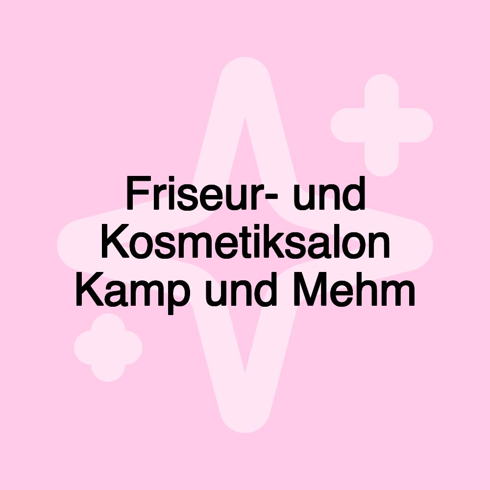 Friseur- und Kosmetiksalon Kamp und Mehm