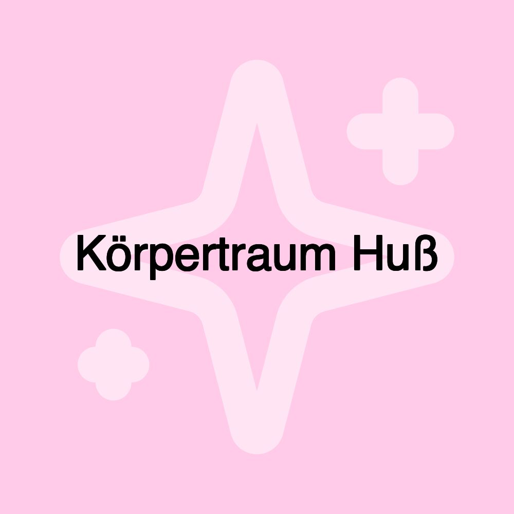 Körpertraum Huß