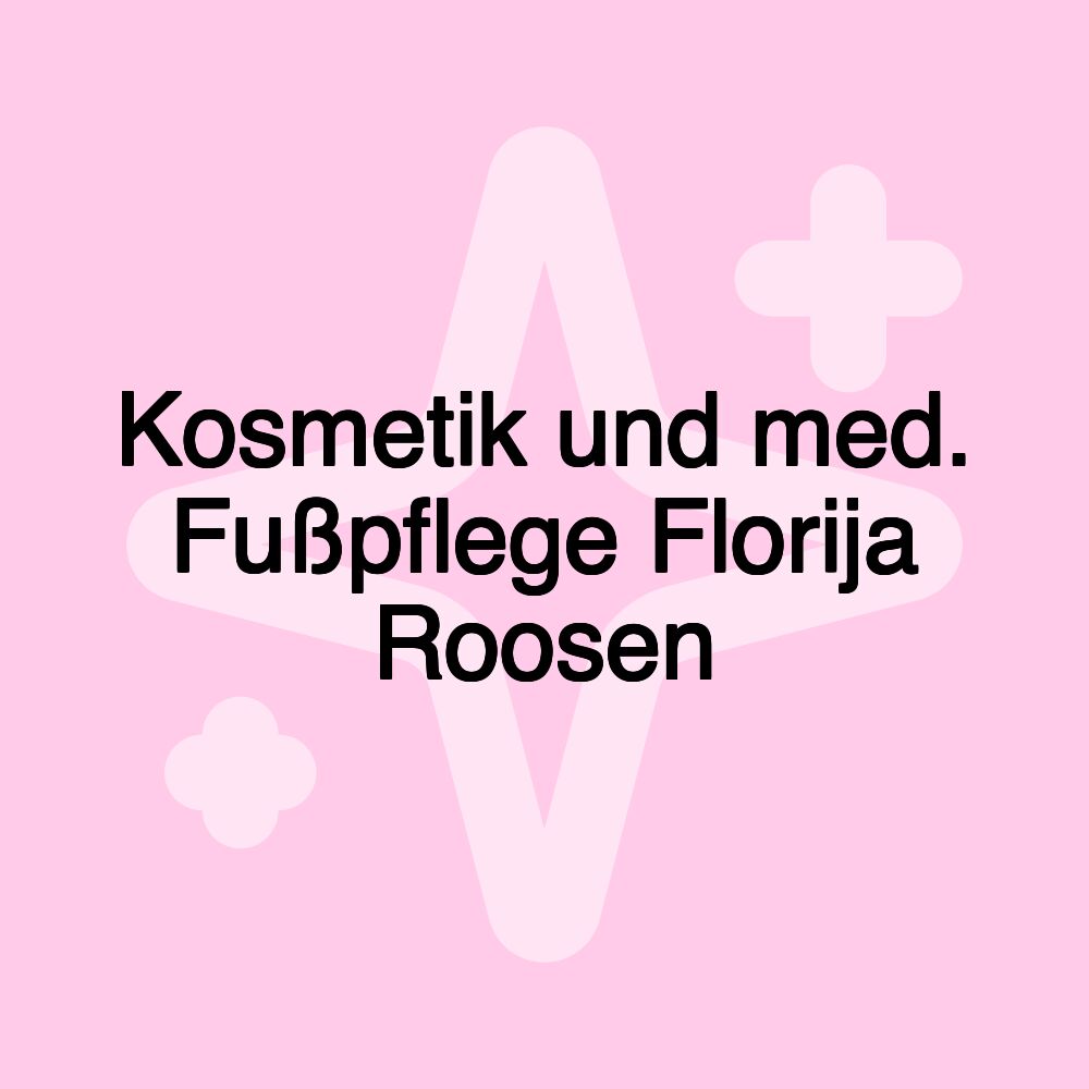 Kosmetik und med. Fußpflege Florija Roosen