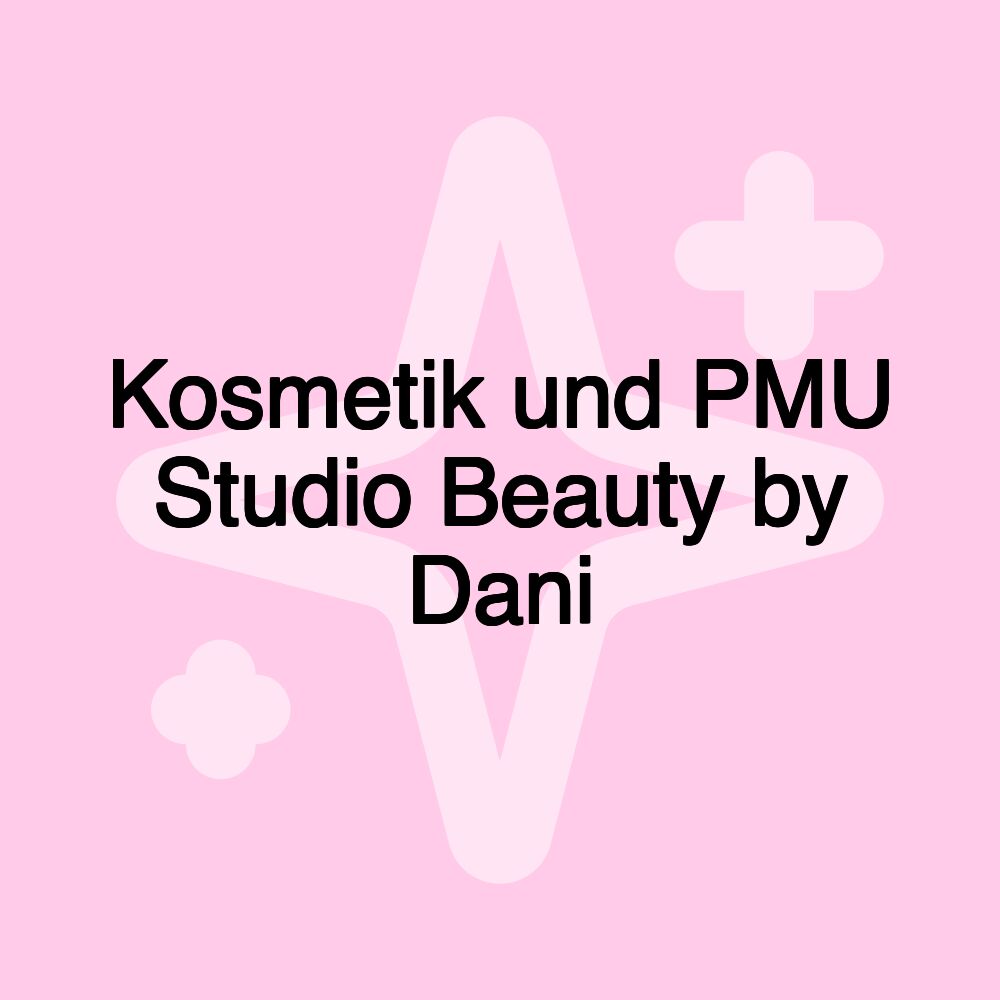 Kosmetik und PMU Studio Beauty by Dani