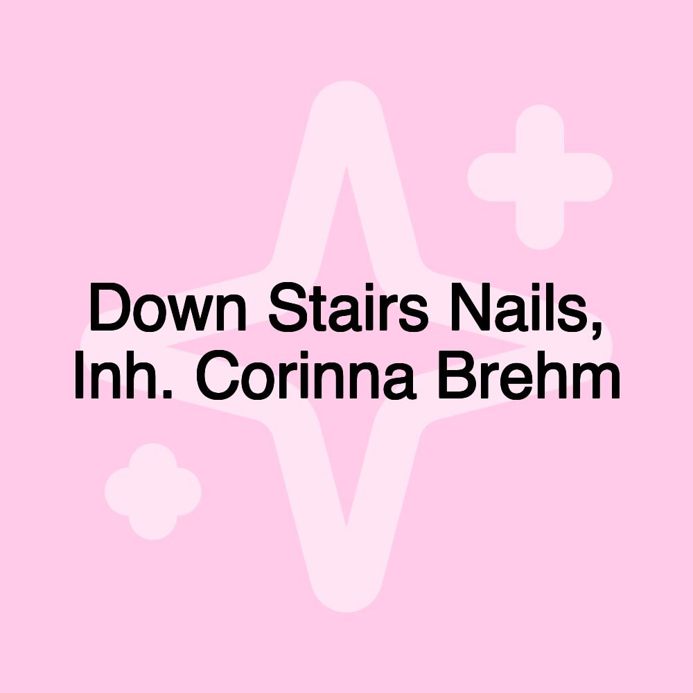 Down Stairs Nails, Inh. Corinna Brehm