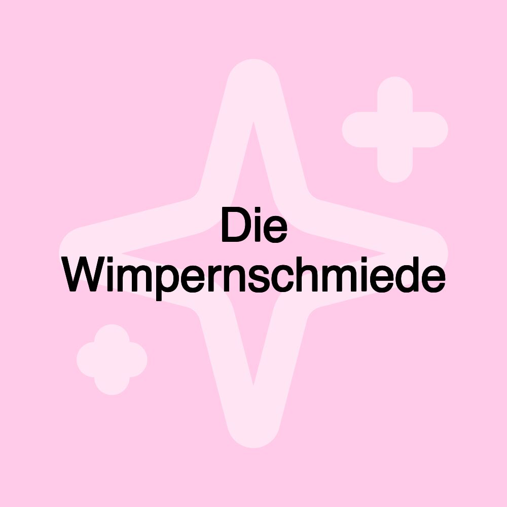 Die Wimpernschmiede