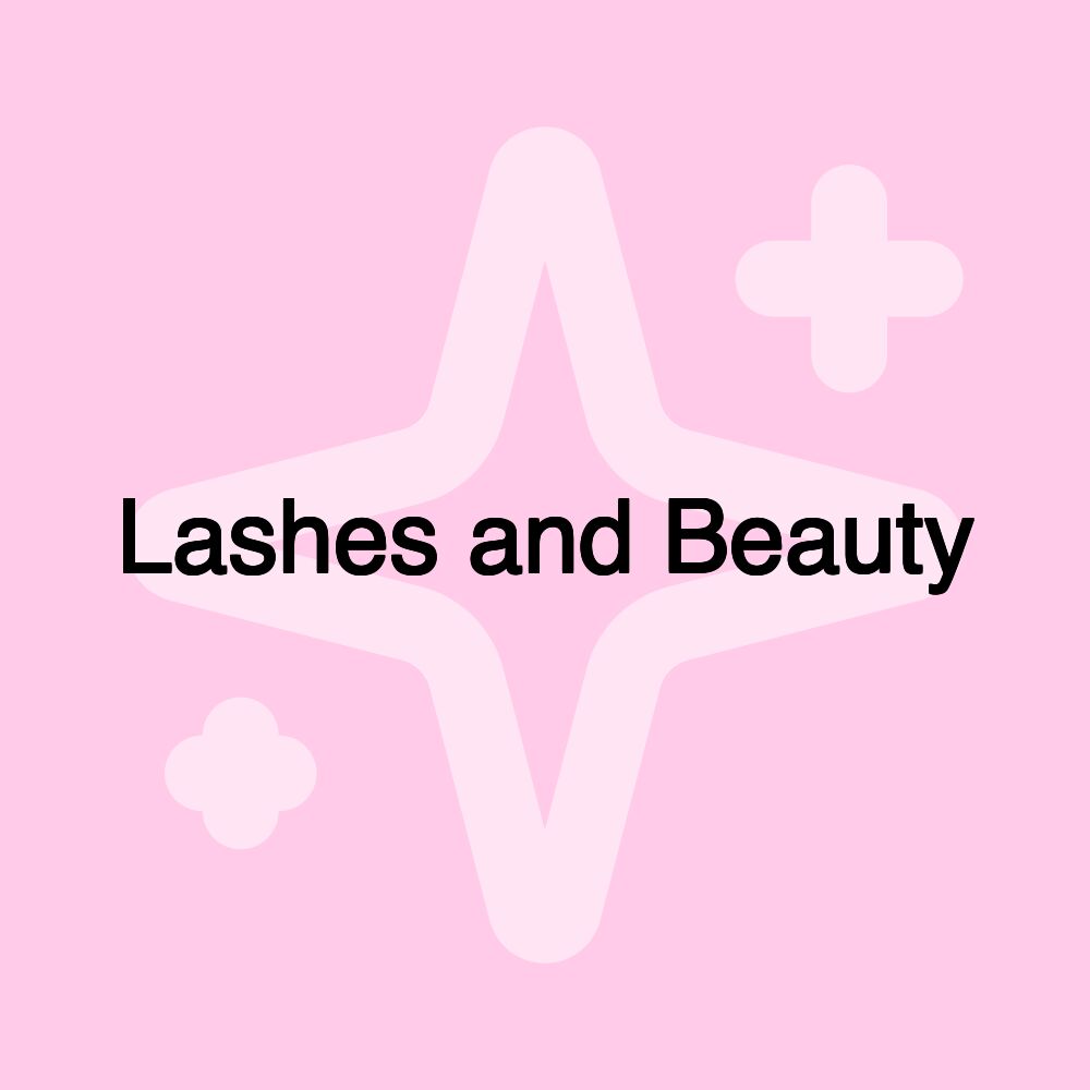 Lashes and Beauty