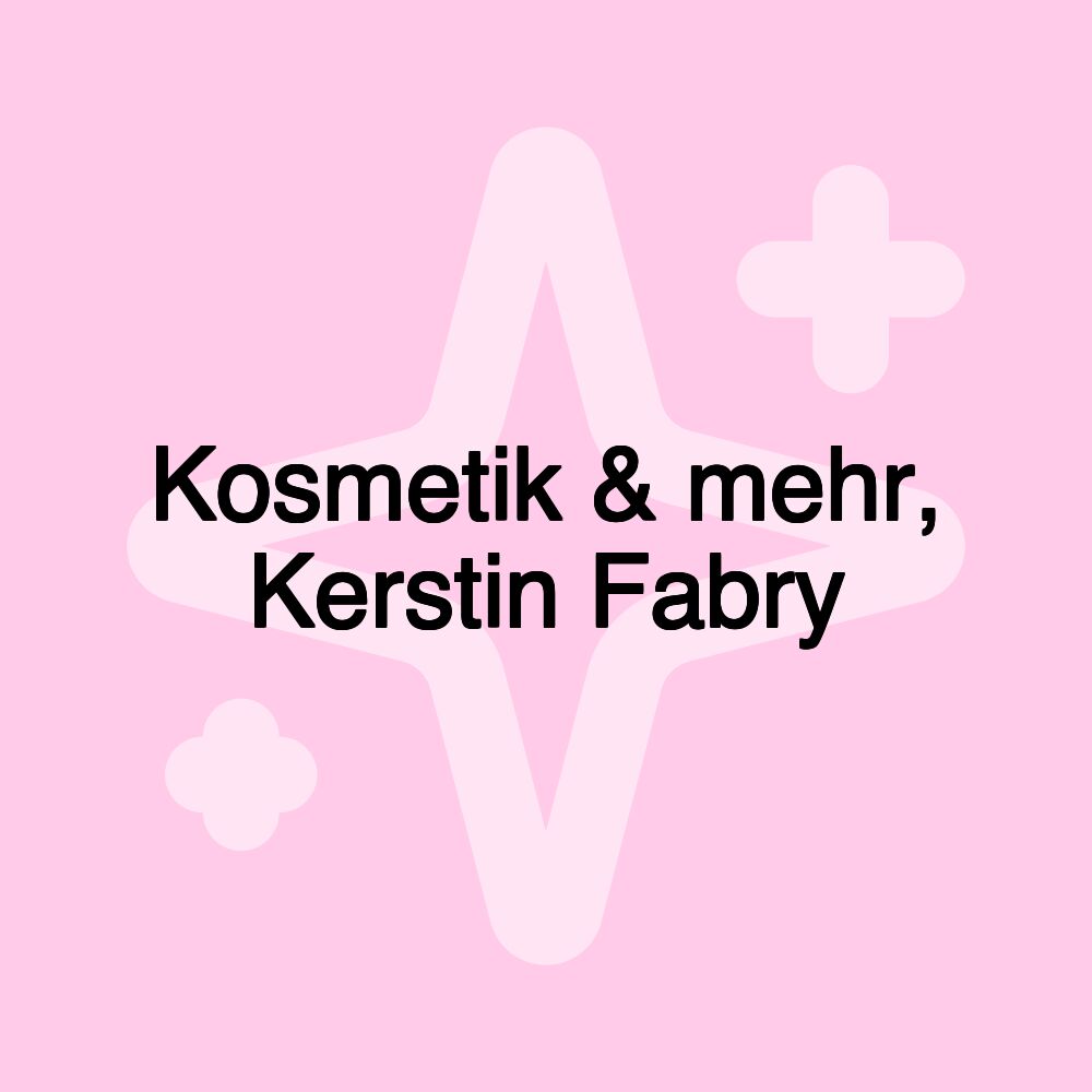 Kosmetik & mehr, Kerstin Fabry