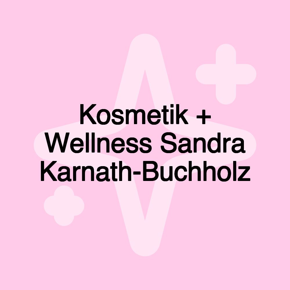 Kosmetik + Wellness Sandra Karnath-Buchholz